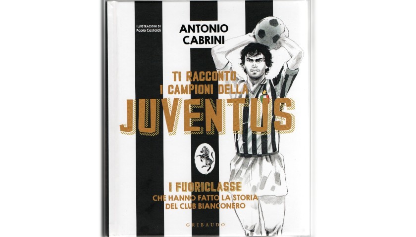 "Ti racconto i campioni della Juventus" Book Signed by Antonio Cabrini 