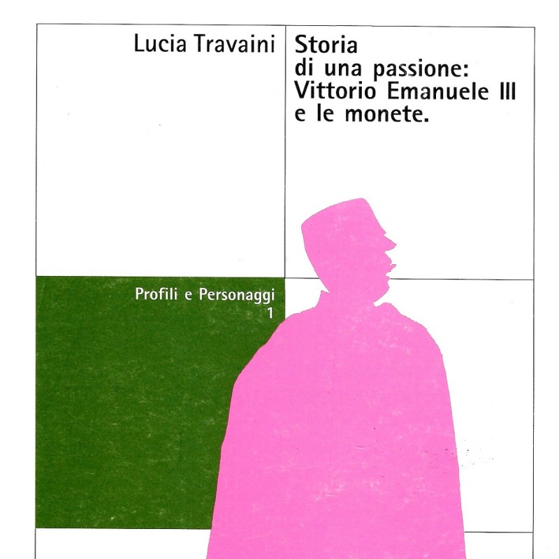"Storia di una passione Vittorio Emanuele III e le monete" di Lucia Travaini