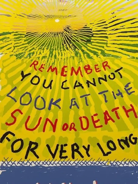 "Remember That You Cannot Look At The Sun Or Death For Very Long" by David Hockney