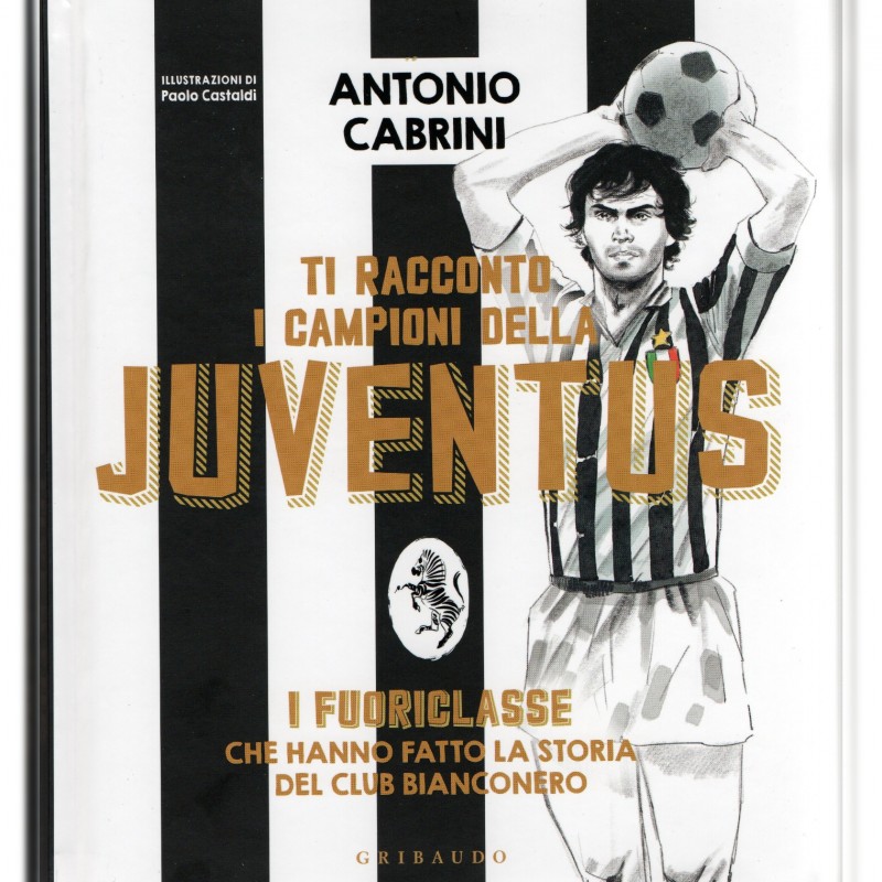 "Ti racconto i campioni della Juventus" Book Signed by Antonio Cabrini 