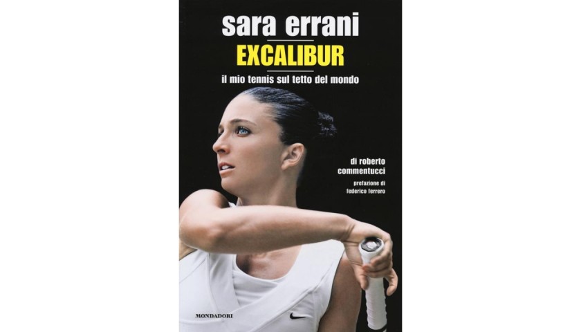 "Sara Errani. Excalibur. Il mio tennis sul tetto del mondo" Italian Language Book Signed by Sara Errani