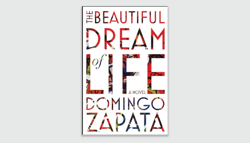 "The Beautiful Dream of Life: A Novel" by Domingo Zapata 